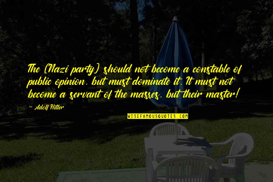Adolf Hitler Mein Kampf Quotes By Adolf Hitler: The [Nazi party] should not become a constable