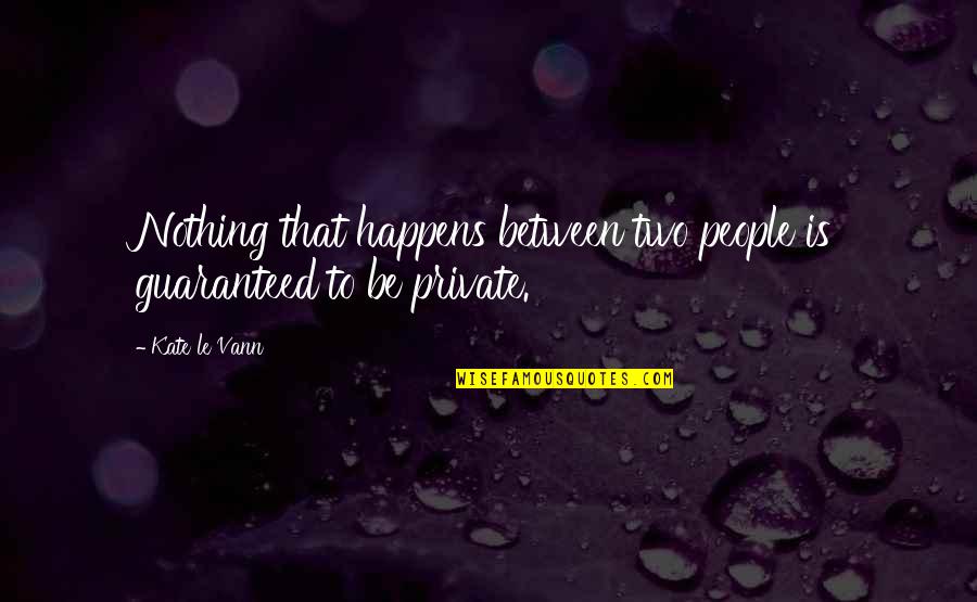 Adolf Hitlers Famous Quotes By Kate Le Vann: Nothing that happens between two people is guaranteed