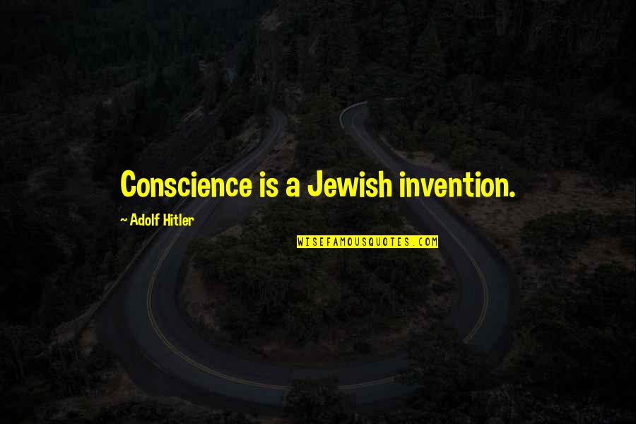 Adolf Quotes By Adolf Hitler: Conscience is a Jewish invention.