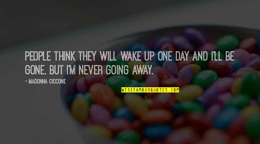 Adolfas Quotes By Madonna Ciccone: People think they will wake up one day Adolfas Quotes By Madonna Ciccone: People think they will wake up one day