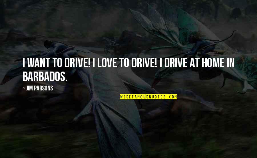 Adolfina Villanueva Quotes By Jim Parsons: I want to drive! I love to drive!