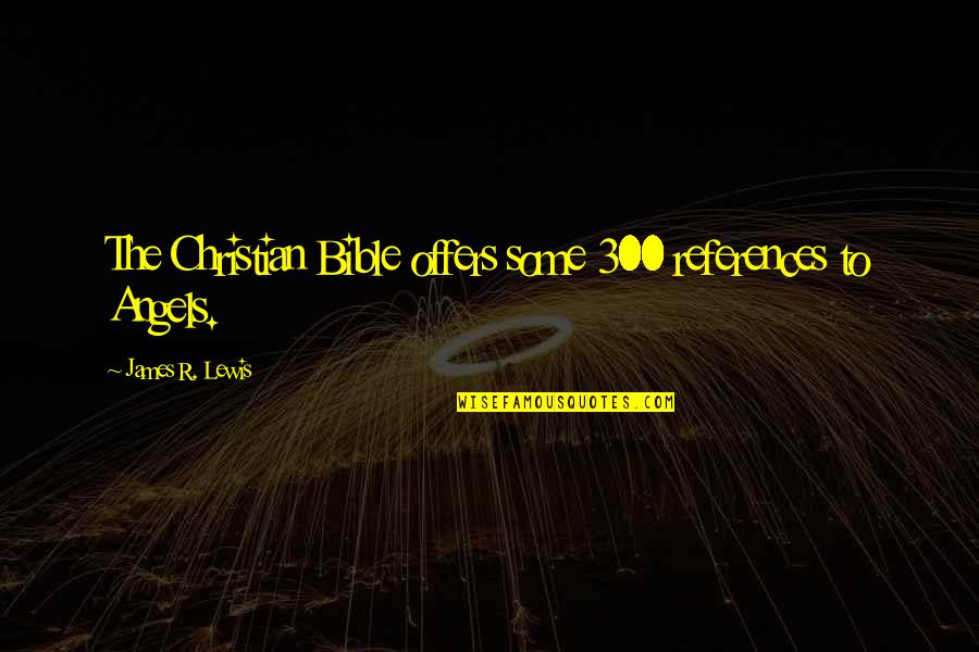 Adolfo Dominguez Quotes By James R. Lewis: The Christian Bible offers some 300 references to Adolfo Dominguez Quotes By James R. Lewis: The Christian Bible offers some 300 references to