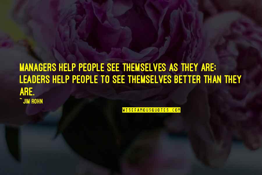 Adolfs Meat Quotes By Jim Rohn: Managers help people see themselves as they are;