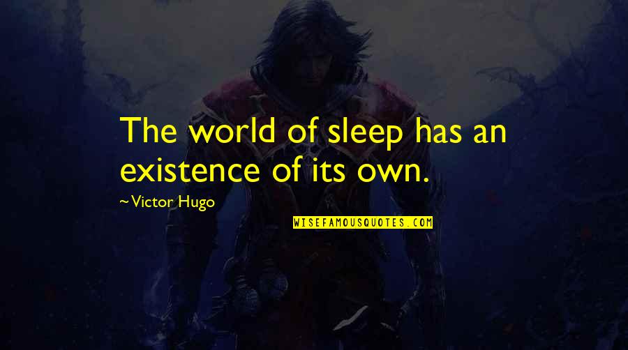 Adolfs Meat Quotes By Victor Hugo: The world of sleep has an existence of