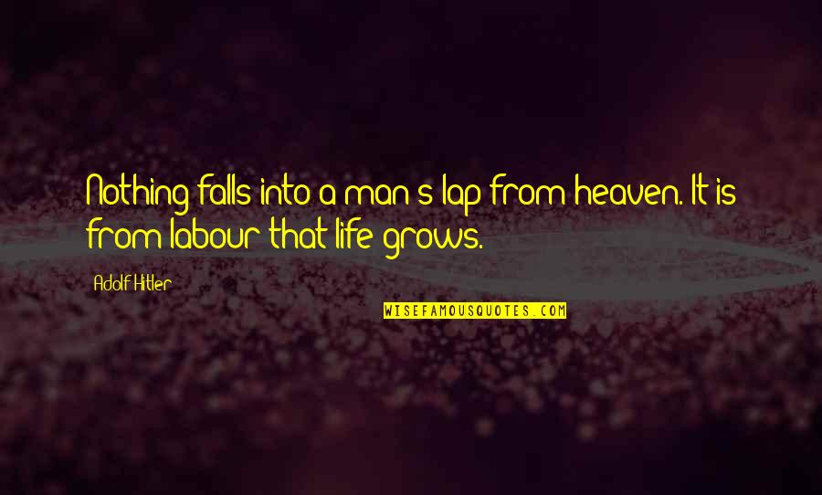 Adolf's Quotes By Adolf Hitler: Nothing falls into a man's lap from heaven.