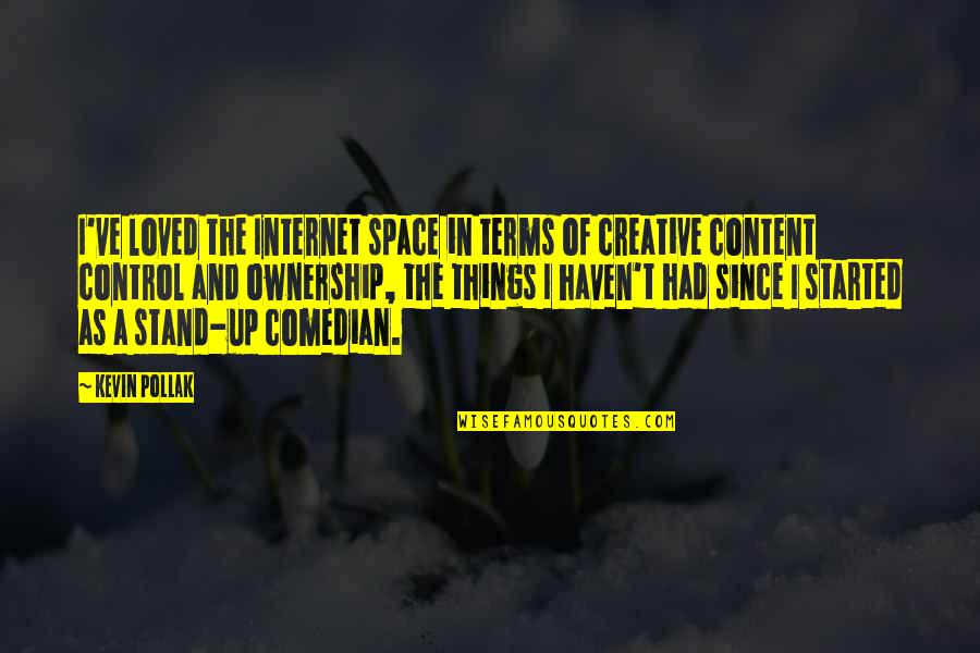 Adoloridos Con Quotes By Kevin Pollak: I've loved the Internet space in terms of