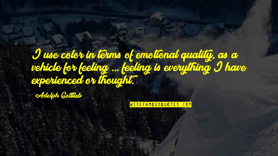 Adolph Quotes By Adolph Gottlieb: I use color in terms of emotional quality,