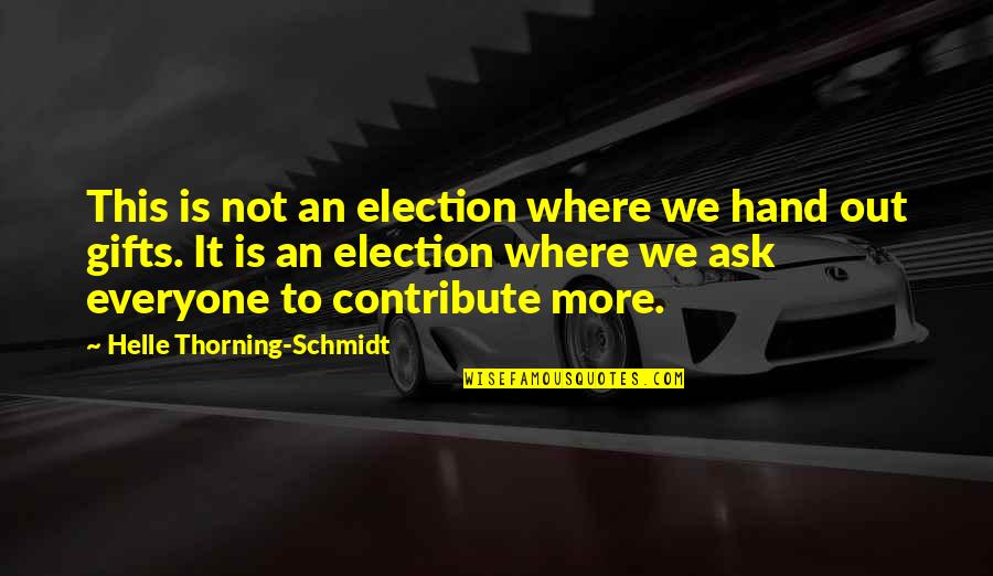 Adolph Zukor Quotes By Helle Thorning-Schmidt: This is not an election where we hand