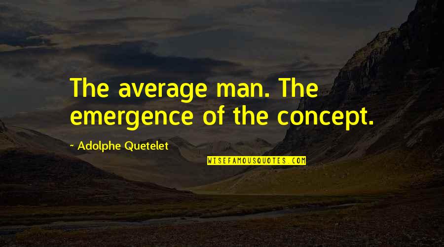 Adolphe Quotes By Adolphe Quetelet: The average man. The emergence of the concept.