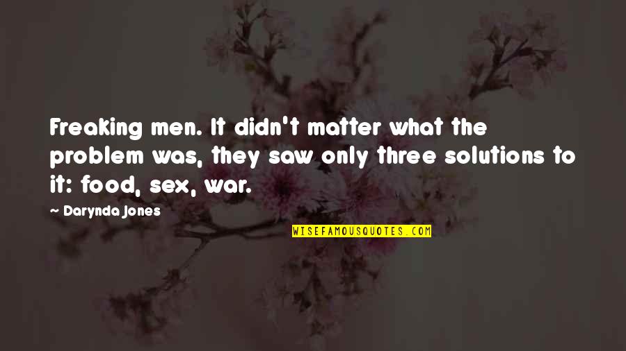 Adolpho Birch Quotes By Darynda Jones: Freaking men. It didn't matter what the problem Adolpho Birch Quotes By Darynda Jones: Freaking men. It didn't matter what the problem