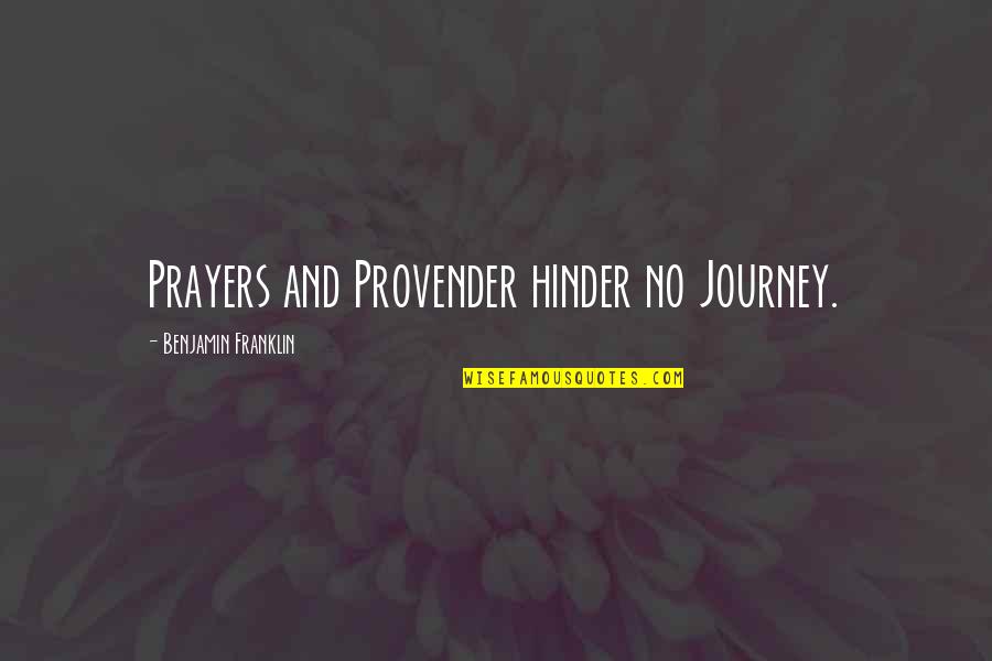 Adomas Galdikas Quotes By Benjamin Franklin: Prayers and Provender hinder no Journey.