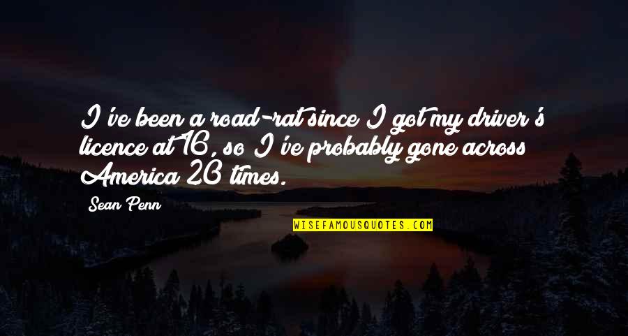 Adomas Ir Quotes By Sean Penn: I've been a road-rat since I got my Adomas Ir Quotes By Sean Penn: I've been a road-rat since I got my