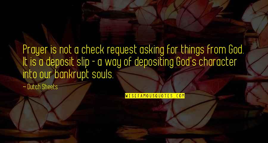 Adomo Mitkaus Quotes By Dutch Sheets: Prayer is not a check request asking for