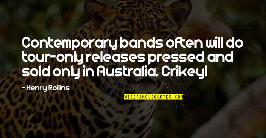 Adonella Colonna Quotes By Henry Rollins: Contemporary bands often will do tour-only releases pressed