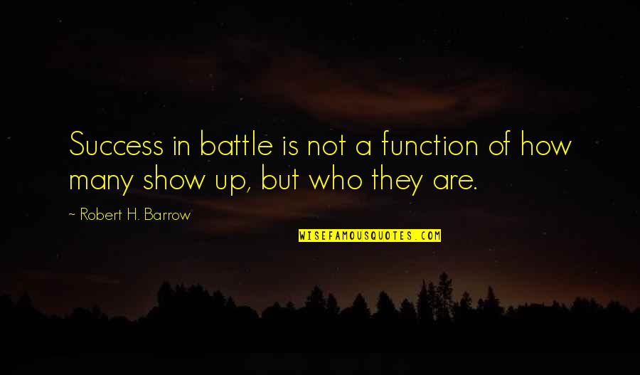 Adonica Dionne Quotes By Robert H. Barrow: Success in battle is not a function of