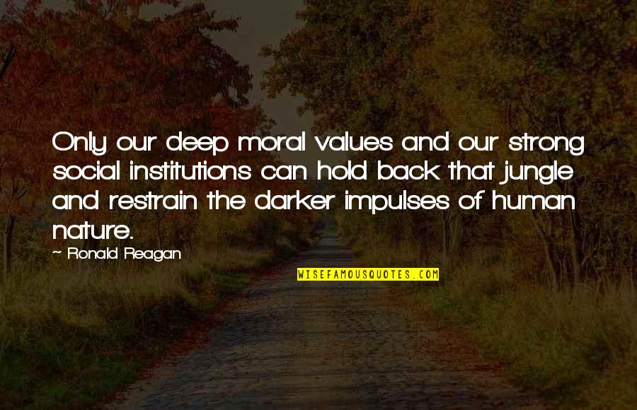 Adonica Dionne Quotes By Ronald Reagan: Only our deep moral values and our strong