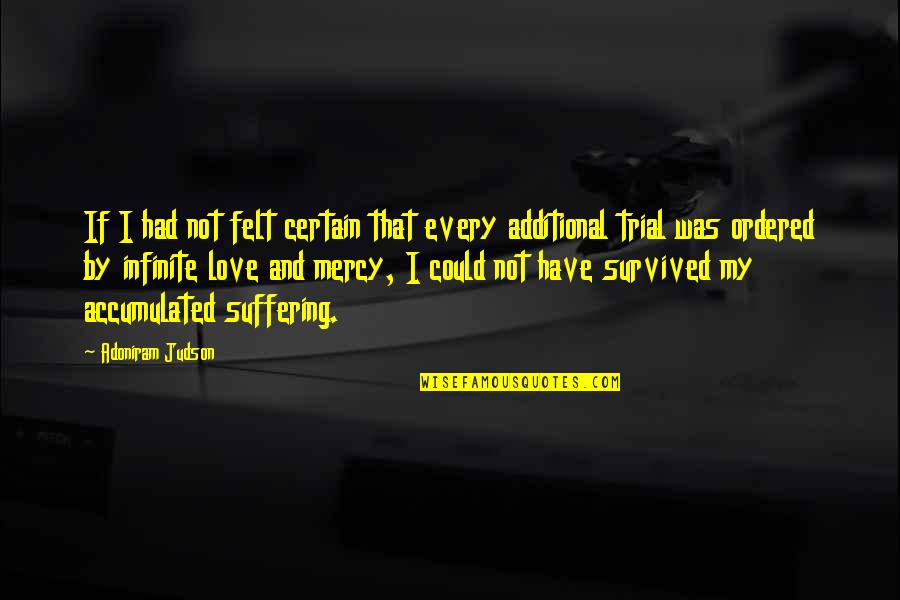 Adoniram Judson Missionary Quotes By Adoniram Judson: If I had not felt certain that every Adoniram Judson Missionary Quotes By Adoniram Judson: If I had not felt certain that every