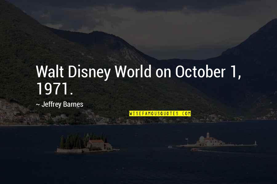 Adonis Poet Quotes By Jeffrey Barnes: Walt Disney World on October 1, 1971.