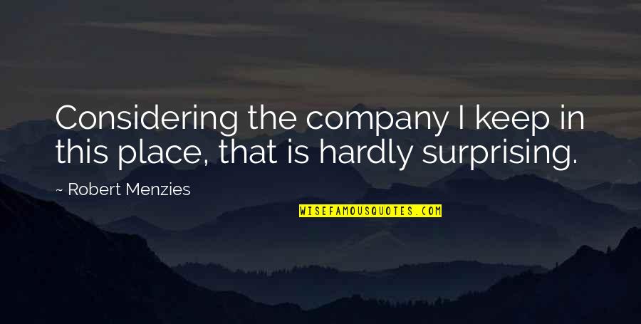 Adopt A Baby Quotes By Robert Menzies: Considering the company I keep in this place,