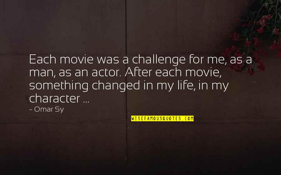 Adopt A New Attitude Quotes By Omar Sy: Each movie was a challenge for me, as