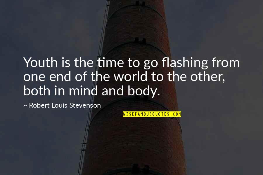 Adopt A New Attitude Quotes By Robert Louis Stevenson: Youth is the time to go flashing from