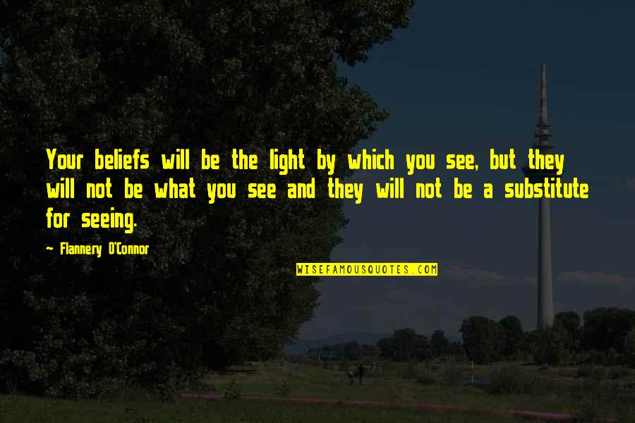 Adopt Dog Quotes By Flannery O'Connor: Your beliefs will be the light by which Adopt Dog Quotes By Flannery O'Connor: Your beliefs will be the light by which