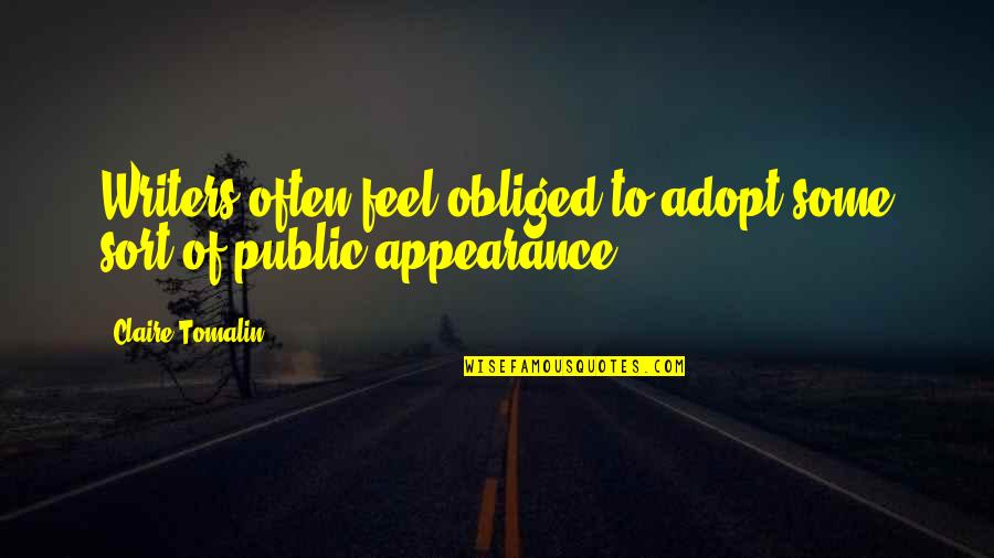 Adopt Quotes By Claire Tomalin: Writers often feel obliged to adopt some sort