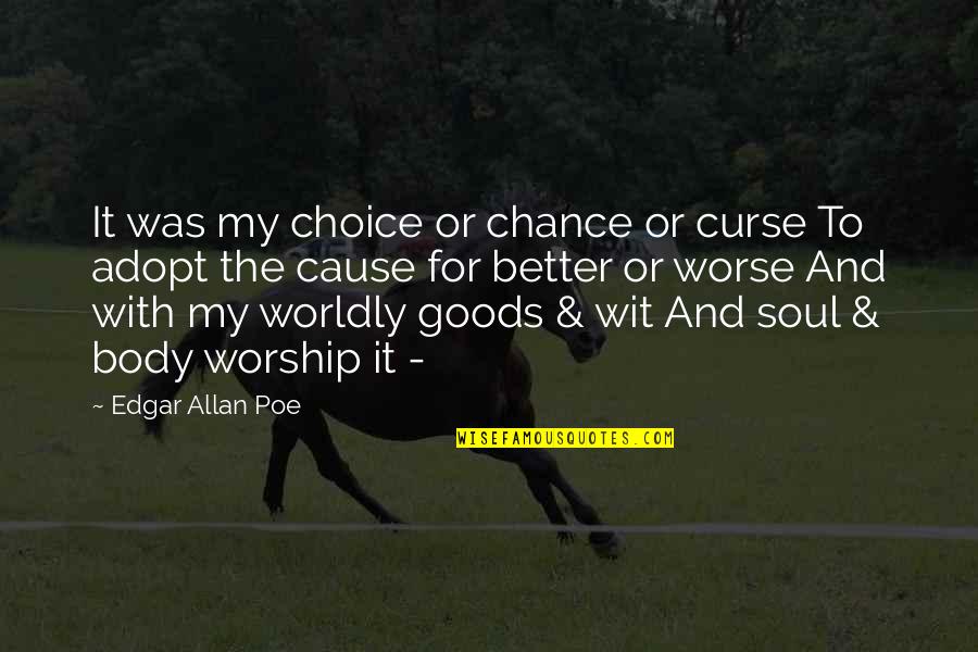 Adopt Quotes By Edgar Allan Poe: It was my choice or chance or curse