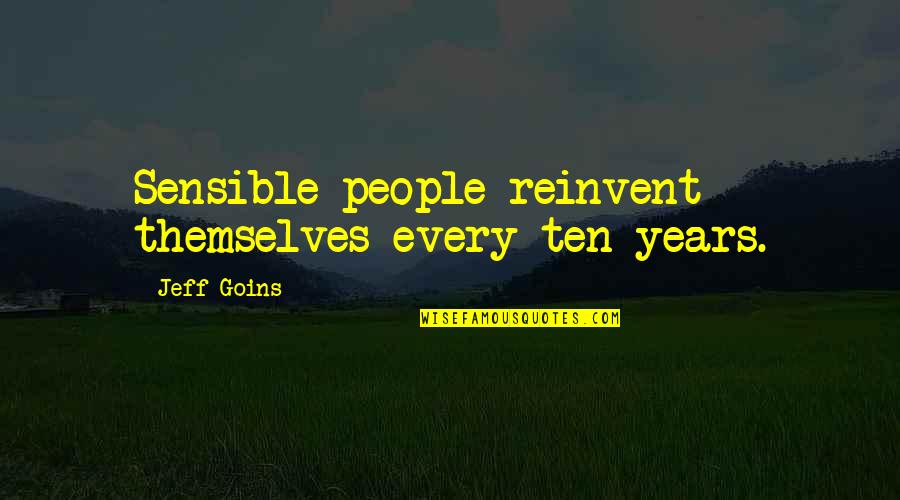 Adopt Street Dog Quotes By Jeff Goins: Sensible people reinvent themselves every ten years. Adopt Street Dog Quotes By Jeff Goins: Sensible people reinvent themselves every ten years.
