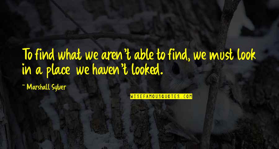Adopt Street Dog Quotes By Marshall Sylver: To find what we aren't able to find,