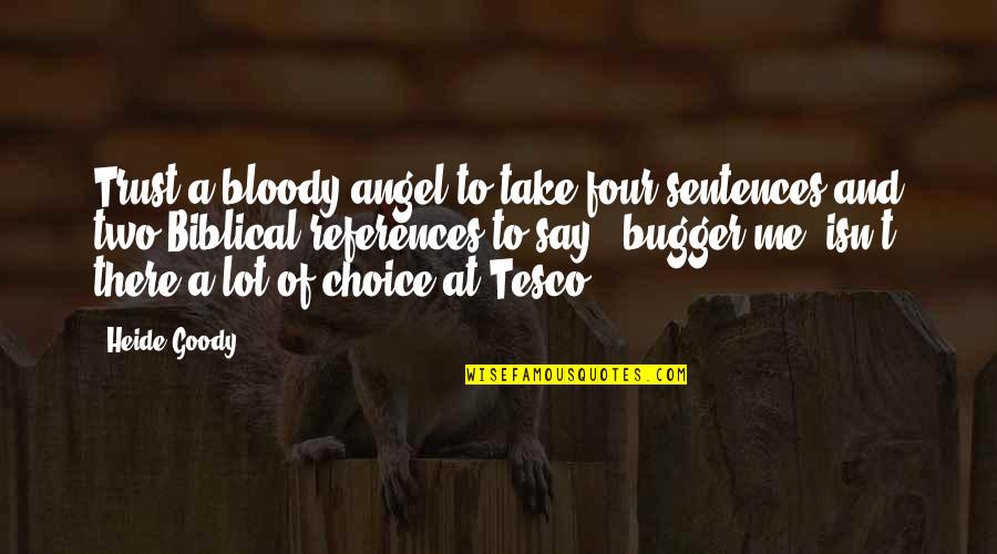 Adoptadoggy Quotes By Heide Goody: Trust a bloody angel to take four sentences Adoptadoggy Quotes By Heide Goody: Trust a bloody angel to take four sentences