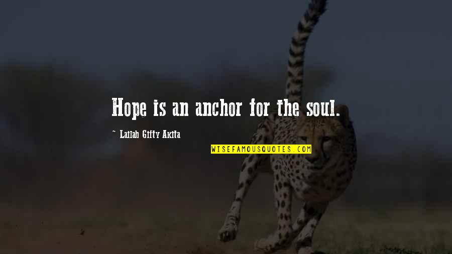 Adoptadogsavealife Quotes By Lailah Gifty Akita: Hope is an anchor for the soul.
