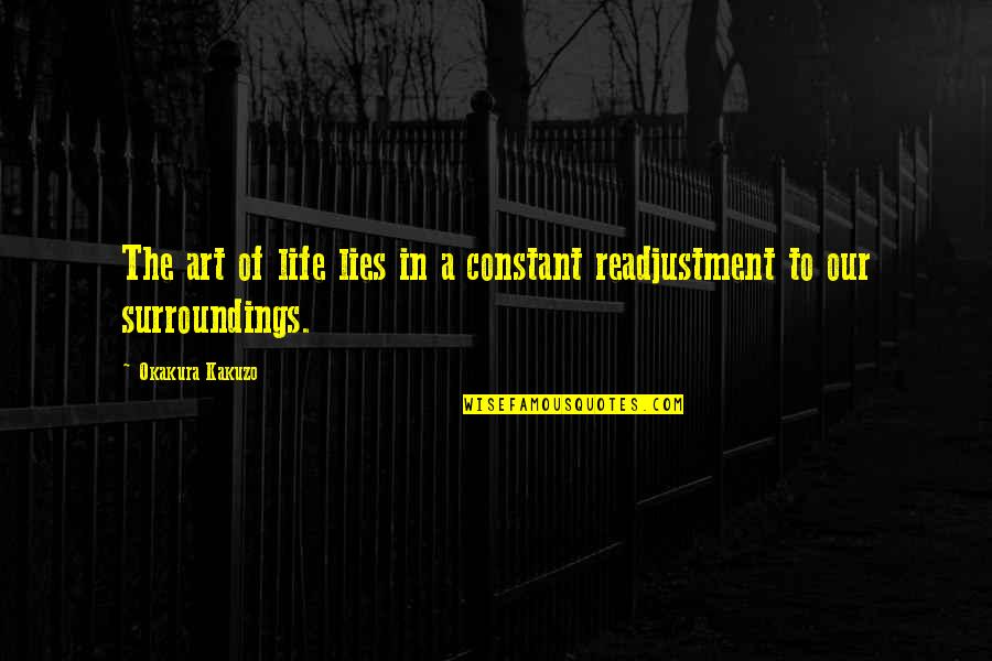 Adoptan 4 Quotes By Okakura Kakuzo: The art of life lies in a constant