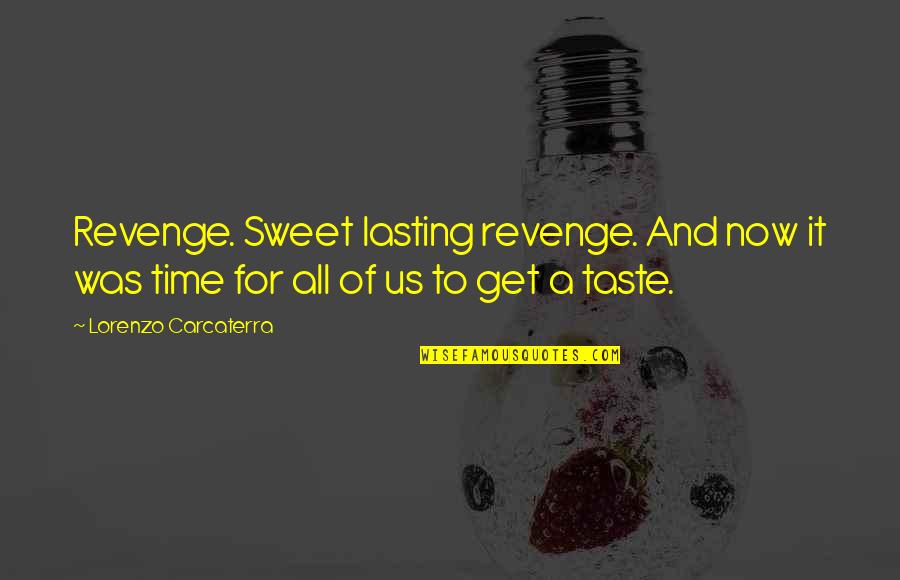Adopted By The Hype Quotes By Lorenzo Carcaterra: Revenge. Sweet lasting revenge. And now it was
