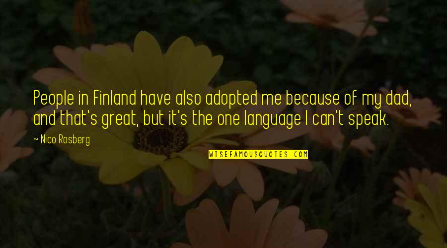 Adopted Dad Quotes By Nico Rosberg: People in Finland have also adopted me because