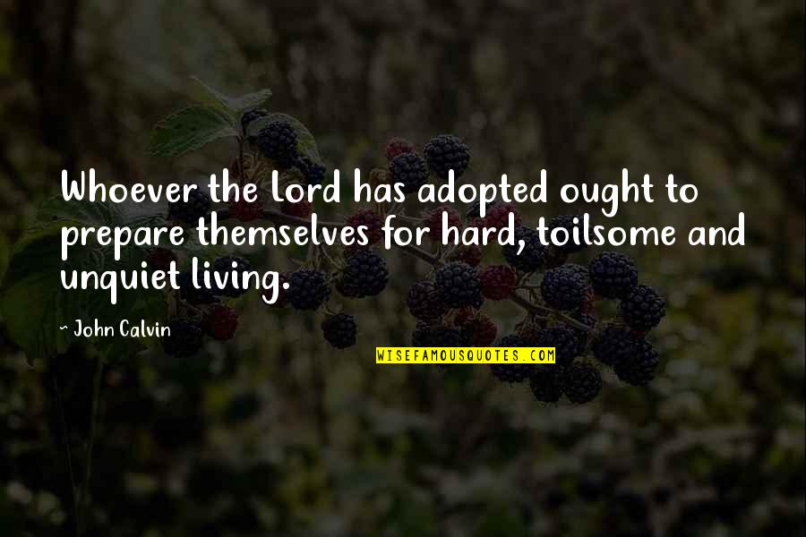 Adopted Quotes By John Calvin: Whoever the Lord has adopted ought to prepare