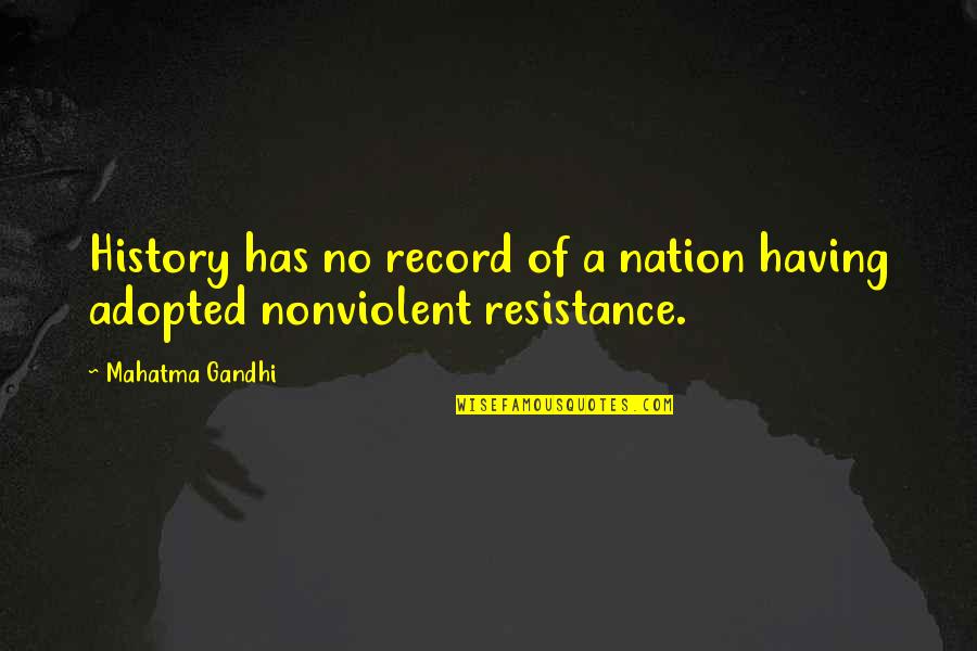 Adopted Quotes By Mahatma Gandhi: History has no record of a nation having