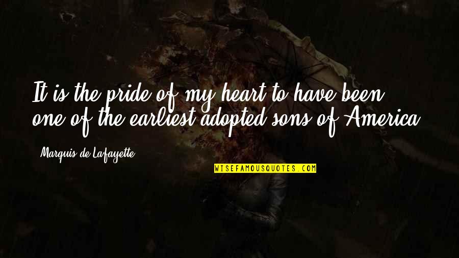 Adopted Quotes By Marquis De Lafayette: It is the pride of my heart to