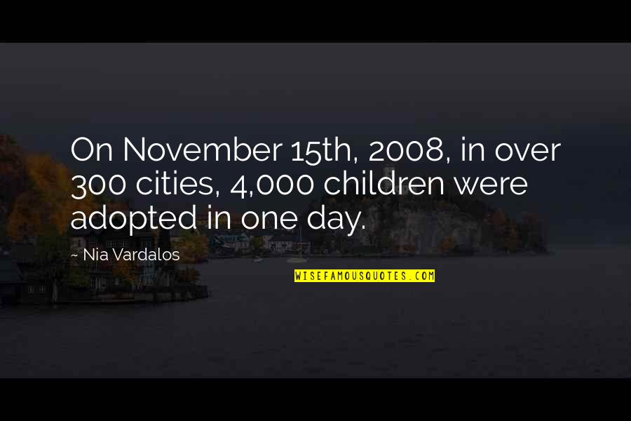 Adopted Quotes By Nia Vardalos: On November 15th, 2008, in over 300 cities,