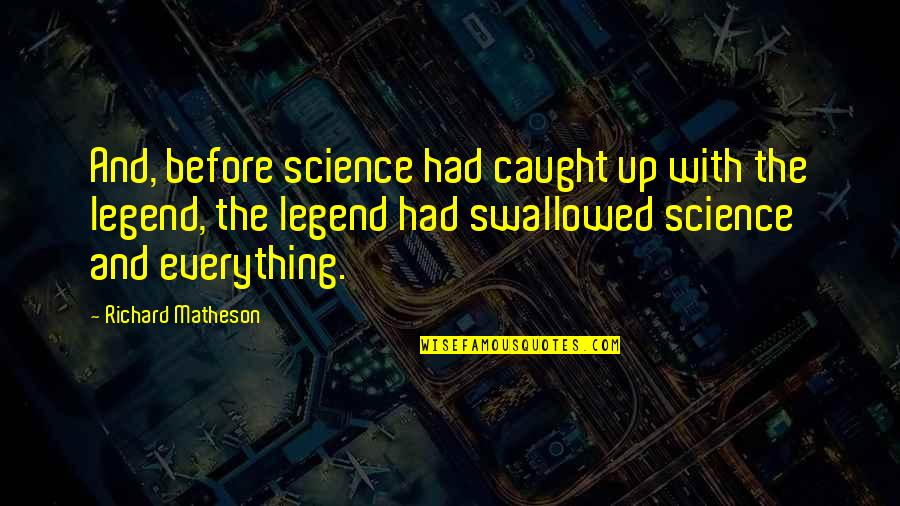 Adopted Sister Quotes Quotes By Richard Matheson: And, before science had caught up with the