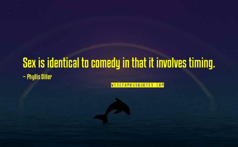 Adopted Sons Quotes By Phyllis Diller: Sex is identical to comedy in that it Adopted Sons Quotes By Phyllis Diller: Sex is identical to comedy in that it