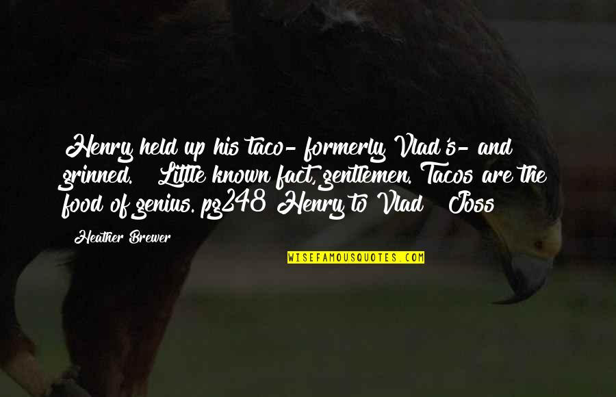 Adoptees Connect Quotes By Heather Brewer: Henry held up his taco- formerly Vlad's- and
