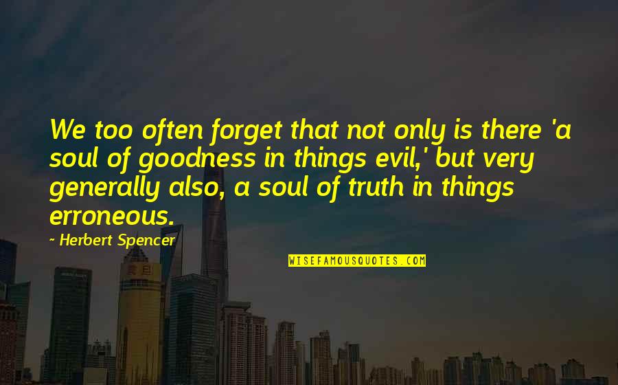 Adoptees For Justice Quotes By Herbert Spencer: We too often forget that not only is Adoptees For Justice Quotes By Herbert Spencer: We too often forget that not only is