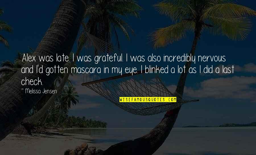 Adopters For Water Quotes By Melissa Jensen: Alex was late. I was grateful. I was Adopters For Water Quotes By Melissa Jensen: Alex was late. I was grateful. I was