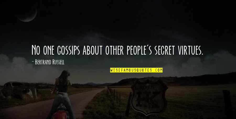 Adopting A Baby Quotes By Bertrand Russell: No one gossips about other people's secret virtues.