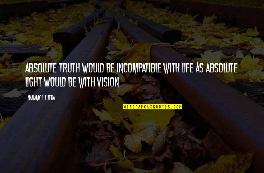 Adopting A Daughter Quotes By Nanamoli Thera: Absolute Truth would be incompatible with life as