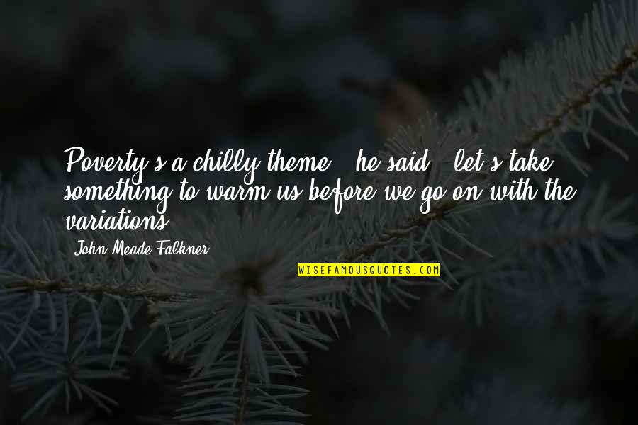 Adopting A Pet Quote Quotes By John Meade Falkner: Poverty's a chilly theme," he said; "let's take