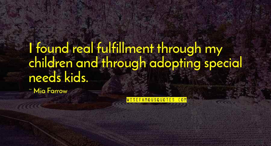 Adopting Children Quotes By Mia Farrow: I found real fulfillment through my children and