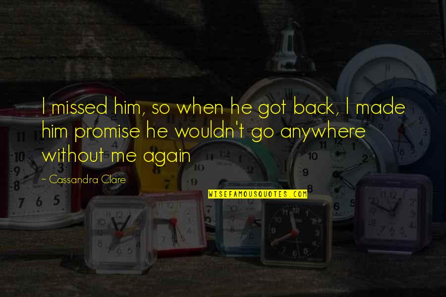 Adopting Dog Quotes By Cassandra Clare: I missed him, so when he got back,