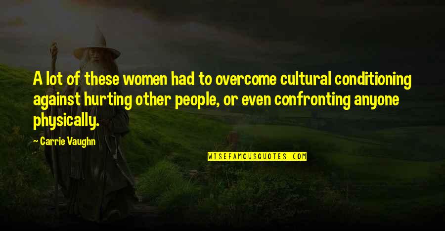 Adopting Technology Quotes By Carrie Vaughn: A lot of these women had to overcome